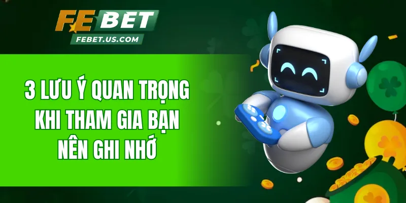 3 lưu ý quan trọng khi tham gia bạn nên ghi nhớ