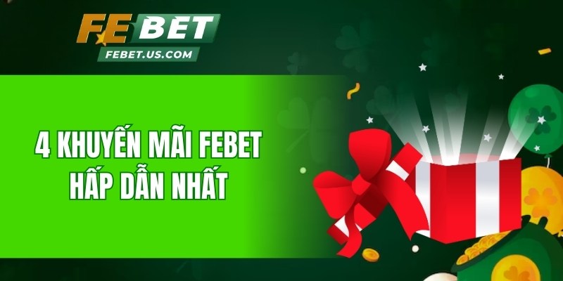 4 khuyến mãi Febet hấp dẫn nhất