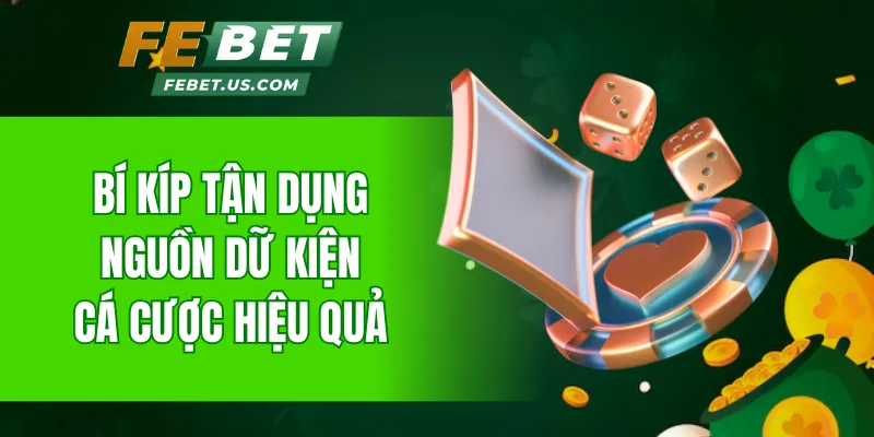 Bí kíp tận dụng nguồn dữ kiện cá cược hiệu quả