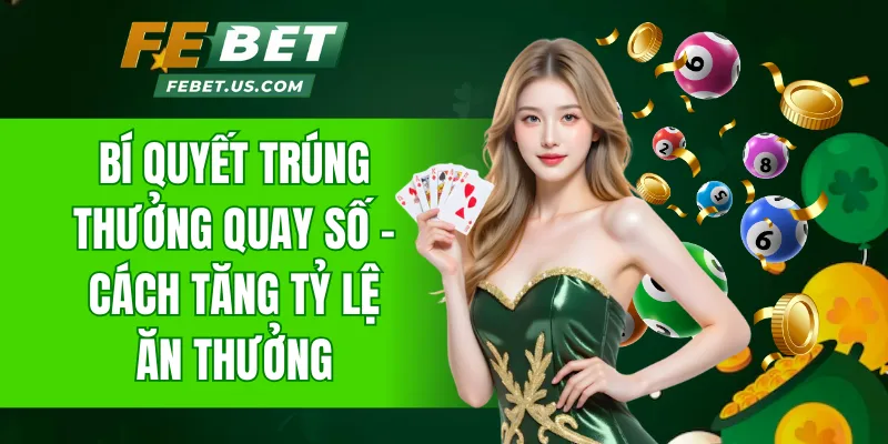 bí quyết trúng thưởng quay số