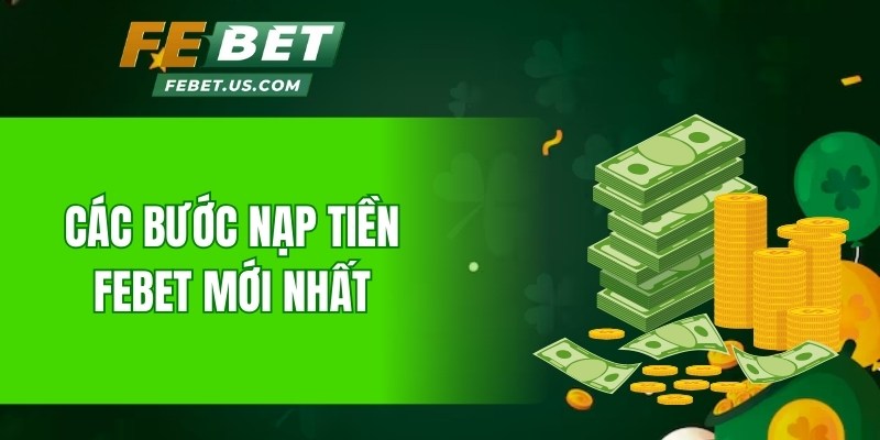 Các bước nạp tiền Febet mới nhất