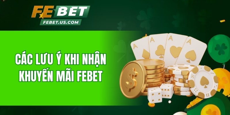 Các lưu ý khi nhận khuyến mãi Febet
