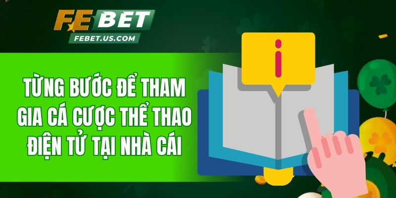 Cách chơi Esport FeBet để tham gia cá cược thể thao điện tử tại nhà cái