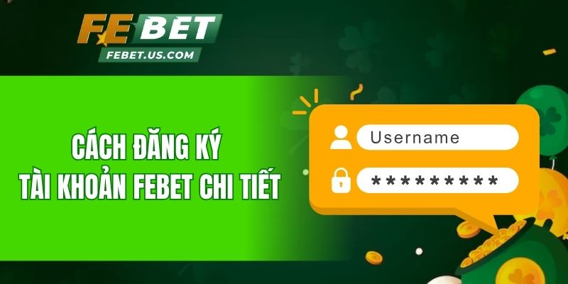 Cách đăng ký tài khoản Febet chi tiết