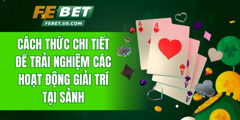 Cách thức chi tiết để trải nghiệm các hoạt động giải trí tại sảnh