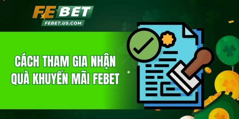 Cách tham gia nhận quà khuyến mãi FeBet
