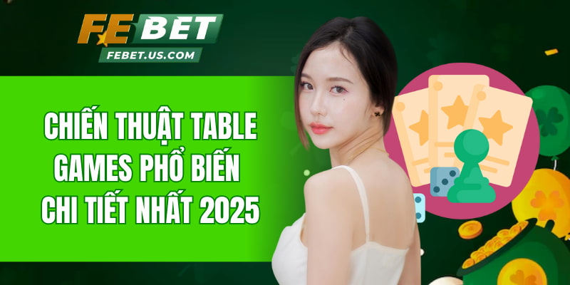 chiến thuật Table Games phổ biến