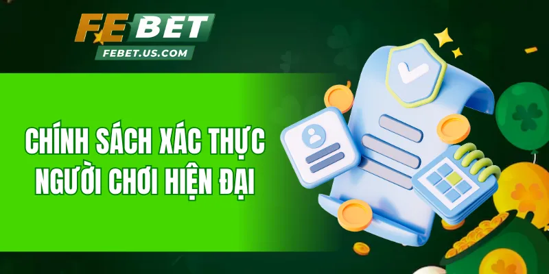 Chính sách xác thực người chơi hiện đại