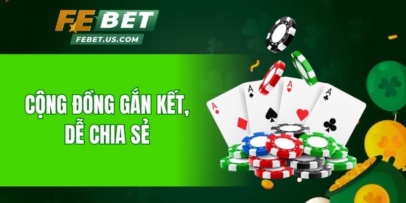 Cộng đồng gắn kết, dễ chia sẻ