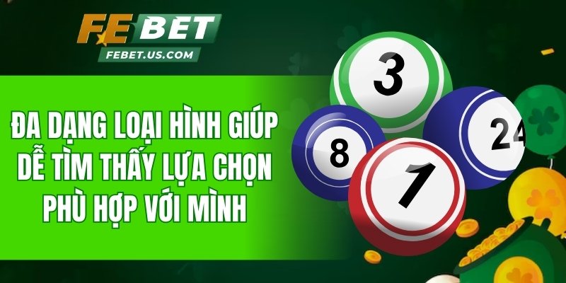 Đa dạng loại hình giúp bạn dễ tìm thấy lựa chọn phù hợp với mình