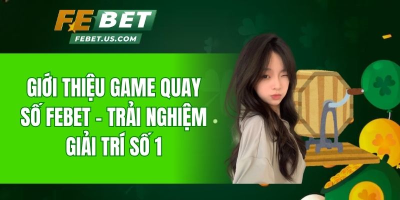 giới thiệu game quay số FeBet