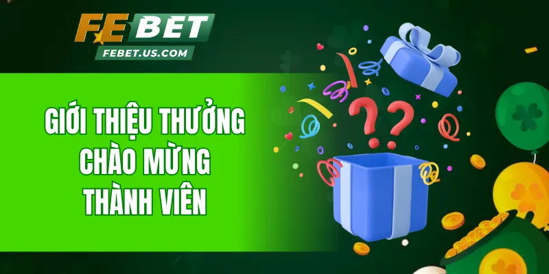 Giới thiệu thưởng chào mừng thành viên mới