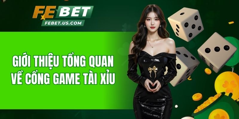 Giới thiệu tổng quan cổng game tài xỉu Febet
