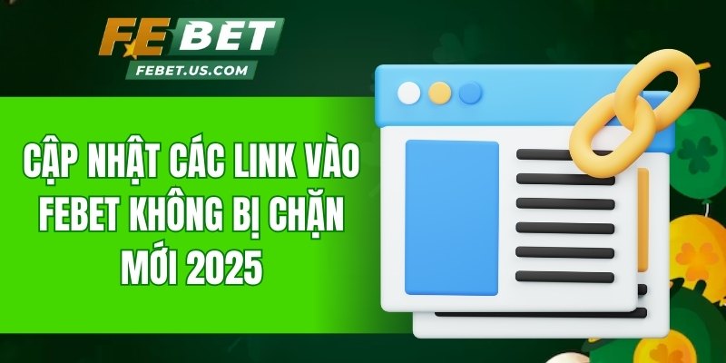 Gửi tới hội viên link Febet truy cập mượt mà
