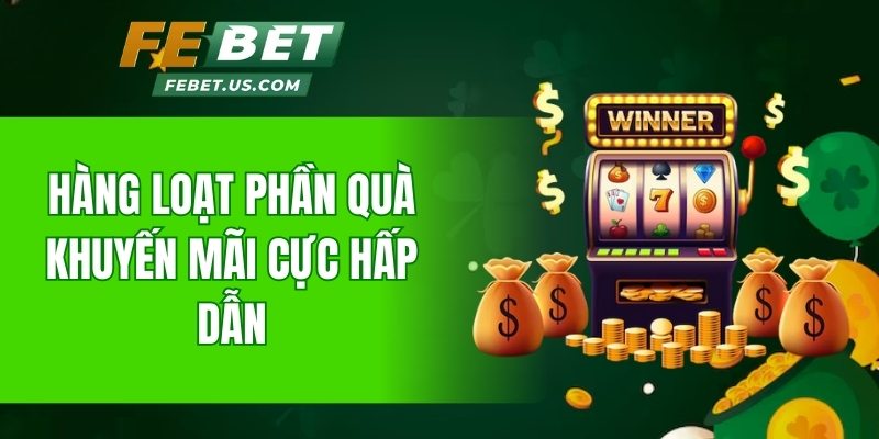 Hàng loạt phần quà khuyến mãi cực hấp dẫn