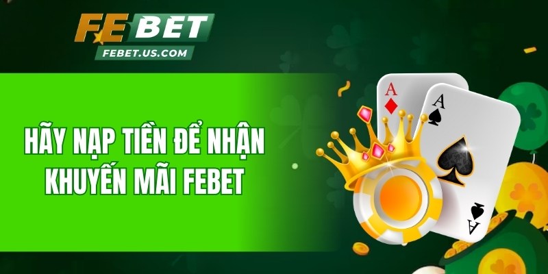 Hãy nạp tiền để nhận khuyến mãi Febet