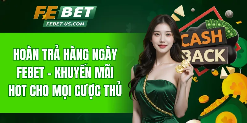 hoàn trả hàng ngày FeBet