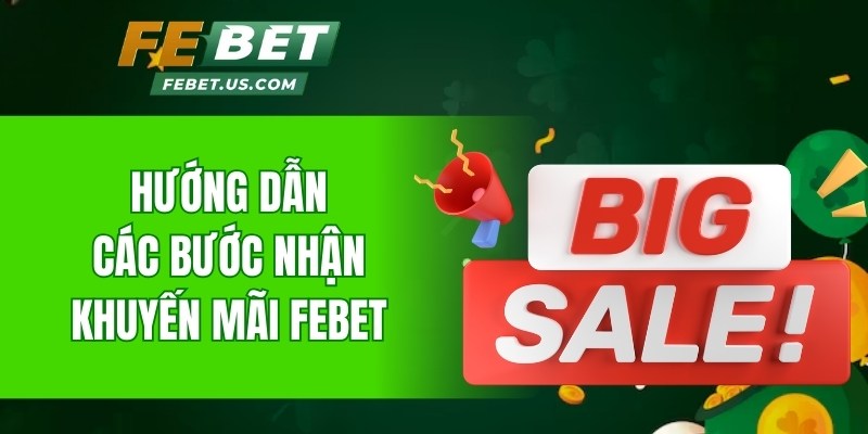 Hướng dẫn các bước nhận khuyến mãi Febet
