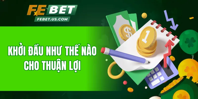 Khởi đầu như thế nào cho thuận lợi