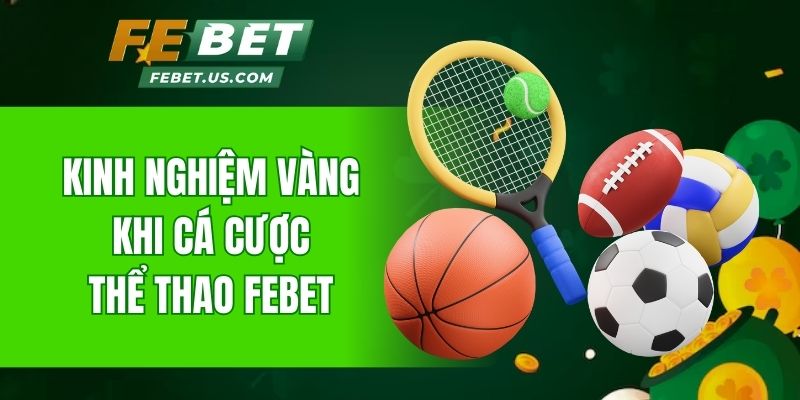 Kinh nghiệm vàng khi cá cược thể thao Febet