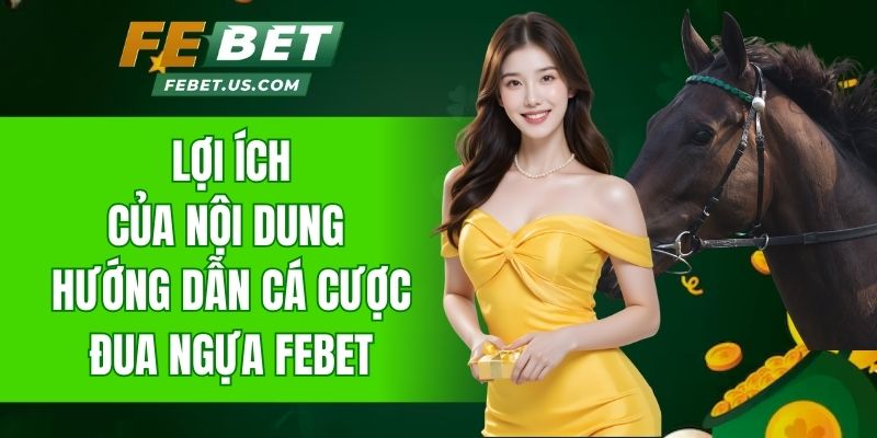 Lợi ích của nội dung hướng dẫn cá cược đua ngựa tại Febet