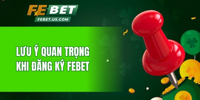 Lưu ý quan trọng khi thực hiện đăng ký Febet