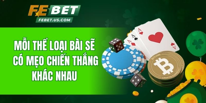Mỗi thể loại bài sẽ có mẹo chiến thắng khác nhau