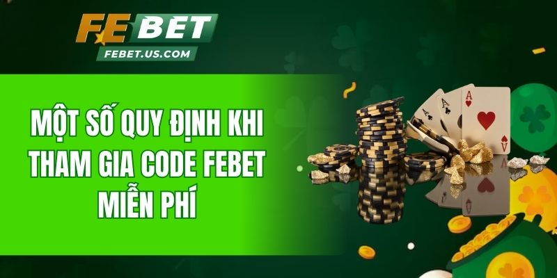 Một số quy định khi tham gia FeBet miễn phí
