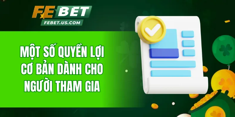 Một số quyền lợi cơ bản dành cho người tham gia