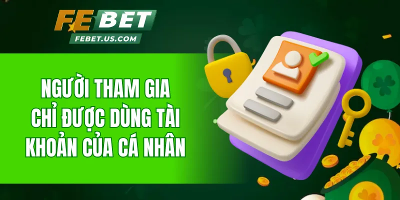 Người tham gia chỉ được dùng tài khoản của cá nhân