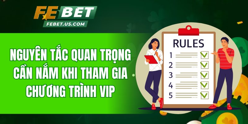 Nguyên tắc quan trọng cần nắm khi tham gia chương trình VIP
