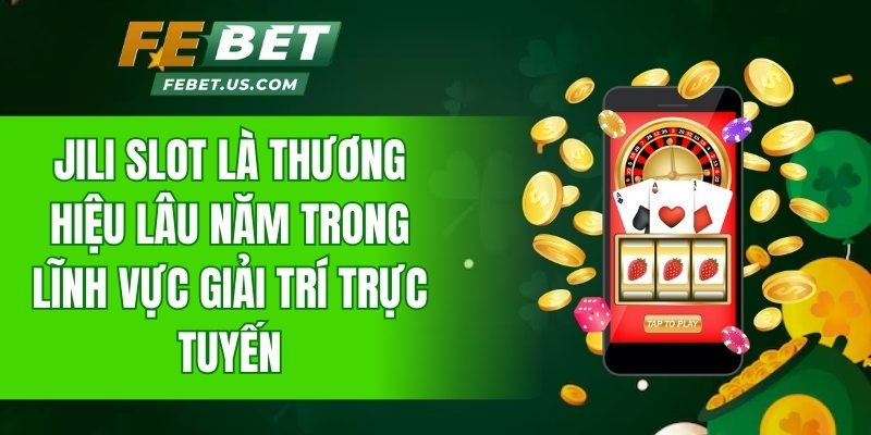 Sảnh Jili Slot cung cấp hơn 150 sản phẩm