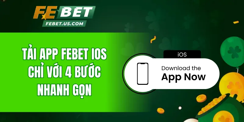 Tải app FeBet iOS chỉ với 4 bước nhanh gọn