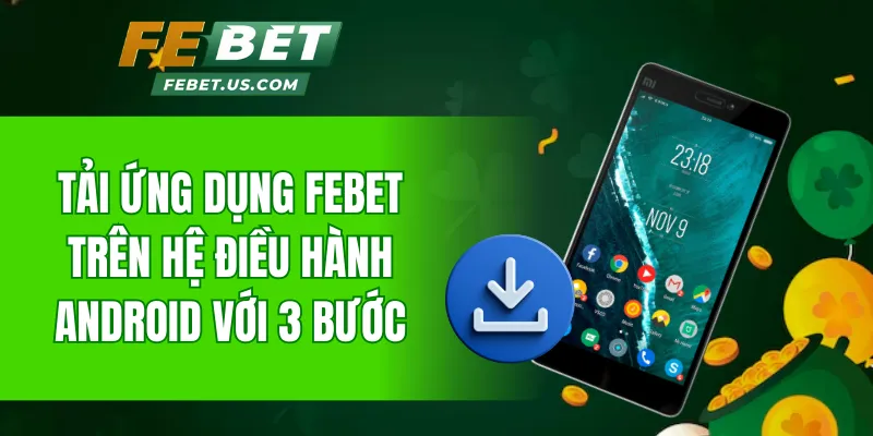 Tải ứng dụng Febet trên hệ điều hành android với 3 bước