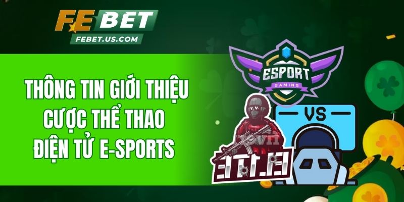 Thông tin giới thiệu cược thể thao điện tử ESports 