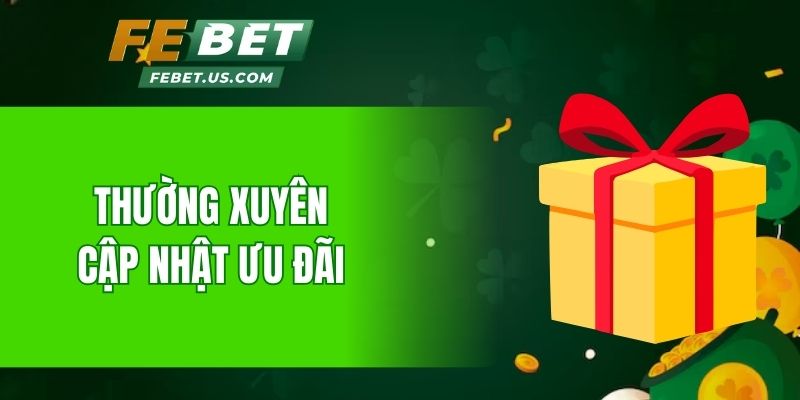 Thường xuyên cập nhật nhiều chương trình ưu đãi khủng