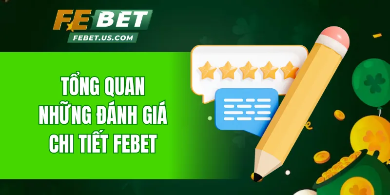 Tổng quan những đánh giá chi tiết FeBet