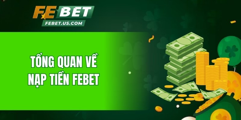 Tổng quan về nạp tiền Febet