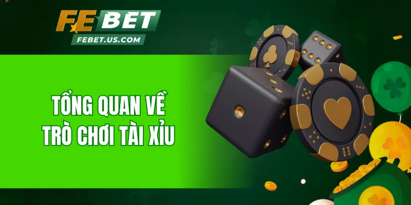 Tổng quan về trò chơi Tài Xỉu