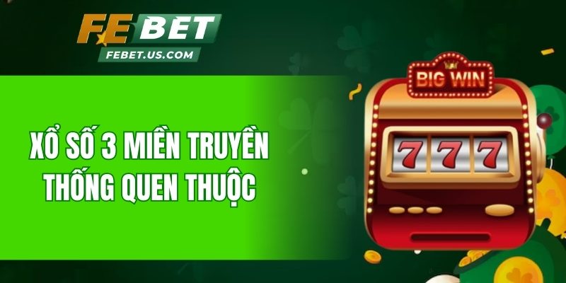 Xổ số 3 miền truyền thống quen thuộc