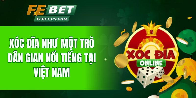 Xóc đĩa như một trò dân gian nổi tiếng tại Việt Nam